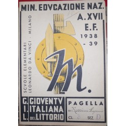 PAGELLA SCOLASTICA REGIME FASCISTA PNF, GIL, SCUOLA LEONARDO DA VINCI, MILANO, ANNO XVII 1938-1939