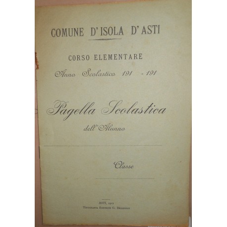 PAGELLA SCOLASTICA,  CORSO ELEMENTARE ANNO 191 -191  DA COMPILARE D'ISOLA D'ASTI *